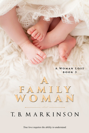 A Family Woman by T.B. Markinson