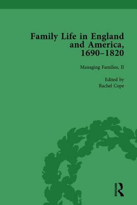 Family Life in England and America, 1690-1820, Vol 4 by Rachel Cope, Amy Harris, Jane Hinckley
