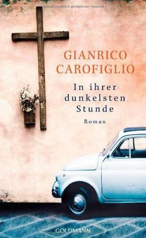 In ihrer dunkelsten Stunde by Anthony Shugaar, Gianrico Carofiglio