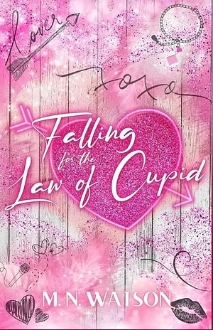 Falling for the law of cupid by M. N. Watson