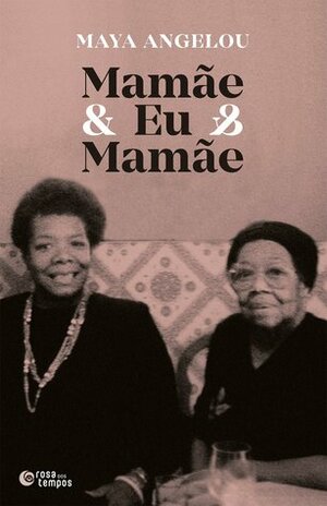 Mamãe & Eu & Mamãe by Maya Angelou