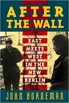 After The Wall by John Borneman