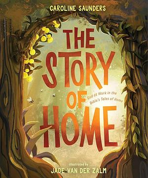 The Story of Home by Caroline Saunders
