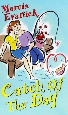 Catch of the Day by Marcia Evanick