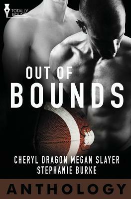 Out of Bounds by Cheryl Dragon, Megan Slayer, Stephanie Burke