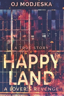 Happy Land - A Lover's Revenge: Clear Print Edition by Oj Modjeska