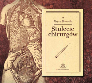 Stulecie chirurgów by Jürgen Thorwald