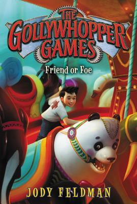 The Gollywhopper Games: Friend or Foe by Jody Feldman
