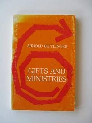 Gifts and Ministries by Arnold Bittlinger