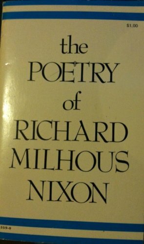 The Poetry of Richard Milhous Nixon by Richard M. Nixon