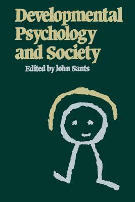 Developmental Psychology and Society by John Sants, Kate Smith