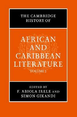 The Cambridge History of African and Caribbean Literature 2 Volume Hardback Set by F. Abiola Irele, Simon Gikandi