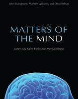 Matters of the Mind: Latter-day Saint Helps for Mental Health by Marleen S. Williams, W. Dean Belnap