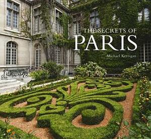 The Secrets of Paris by Michael Kerrigan