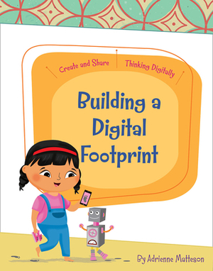 Building a Digital Footprint by Adrienne Matteson