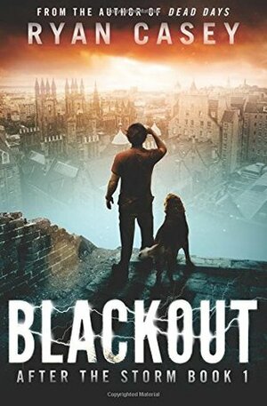 Blackout: Volume 1 (After the Storm) by Ryan Casey