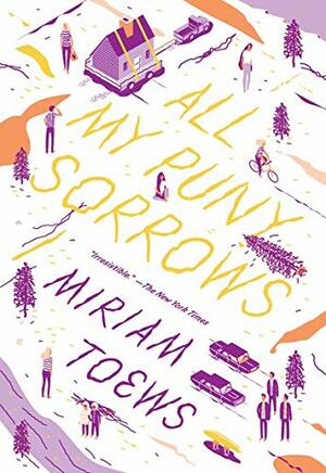 All My Puny Sorrows by Miriam Toews