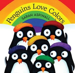 Penguins Love Colors by Sarah Aspinall