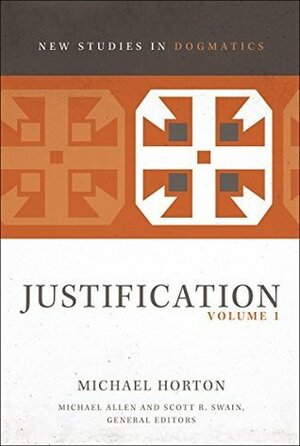 Justification, Volume 1 by Scott R. Swain, Michael Allen, Michael S. Horton