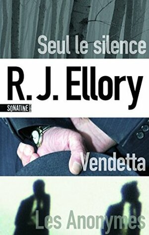 Seul le silence / Vendetta / Les Anonymes by R.J. Ellory