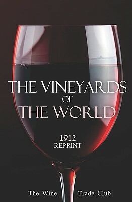 The Vineyards Of The World 1912 Reprint by Ross Brown