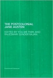 The Postcolonial Jane Austen (Postcolonial Literatures) by Rajeswari Sunder Rajan, You-Me Park