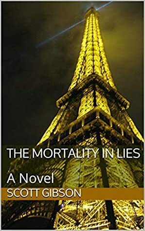 The Mortality in Lies by Scott Gibson