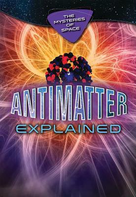 Antimatter Explained by Richard Gaughan