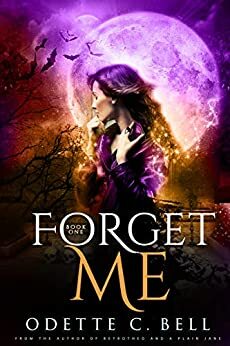 Forget Me Book One by Odette C. Bell