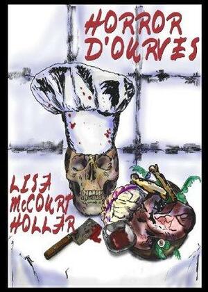 Horror D'ouvres by Lisa McCourt Hollar