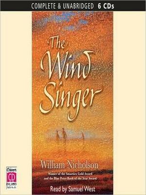 The Wind Singer: Wind on Fire Series, Book 1 by William Nicholson, Samuel West