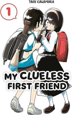 My Clueless First Friend 01 by Taku Kawamura