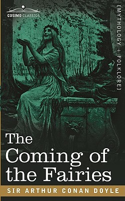 The Coming of the Fairies by Arthur Conan Doyle