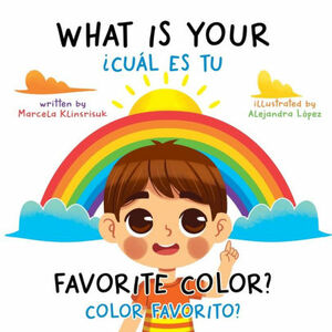 What Is Your Favorite Color? / ¿Cuál Es Tu Color Favorito?: English-Spanish Bilingual Book of Colors by Marcela Klinsrisuk