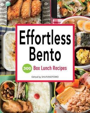 Effortless Bento: 300 Japanese Box Lunch Recipes by Shufunotomo, Maya Rosewood