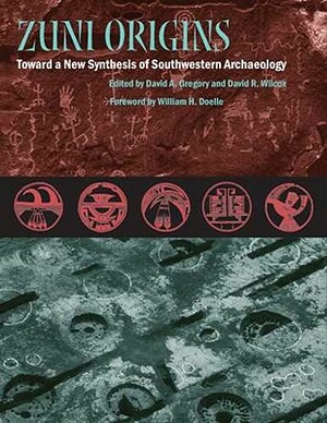 Zuni Origins: Toward a New Synthesis of Southwestern Archaeology by 