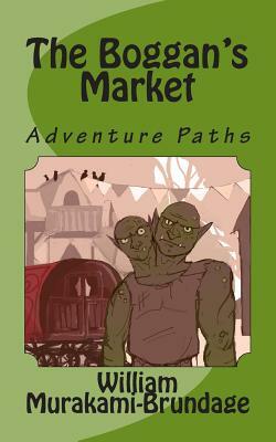 The Boggan's Market: Adventure Paths by William Murakami-Brundage