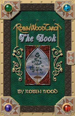 Robin Wood Tarot: The Book by Robin Wood