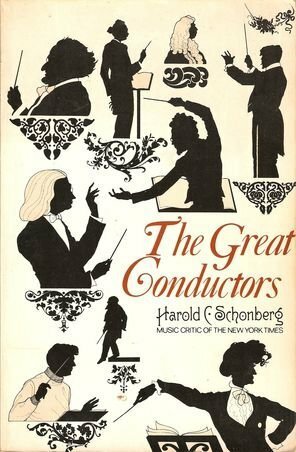 The Great Conductors by Harold C. Schonberg