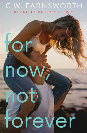 For Now, Not Forever by C.W. Farnsworth