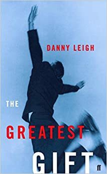 The Greatest Gift by Danny Leigh