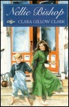 Nellie Bishop by Clara Gillow Clark, Andrea Shine