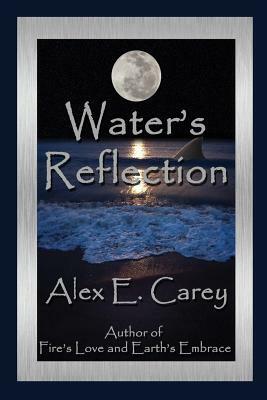 Water's Reflection by Alex E. Carey