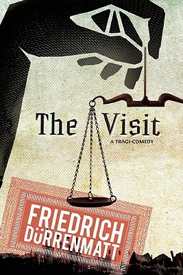 The Visit: A Tragicomedy by Friedrich Dürrenmatt