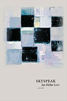 Skyspeak: Poems by Jan Heller Levi
