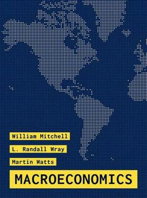 Macroeconomics by Martin Watts, L. Randall Wray, William F. Mitchell