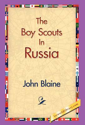 The Boy Scouts in Russia by John Blaine