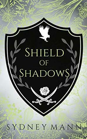 Shield of Shadows (Hidden Weapons Trilogy) by Sydney Mann