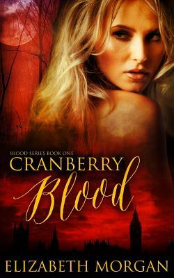 Cranberry Blood: Book One by Elizabeth Morgan