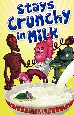 Stays Crunchy in Milk by Adam P. Knave